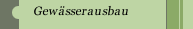Gew&auml;sserausbau